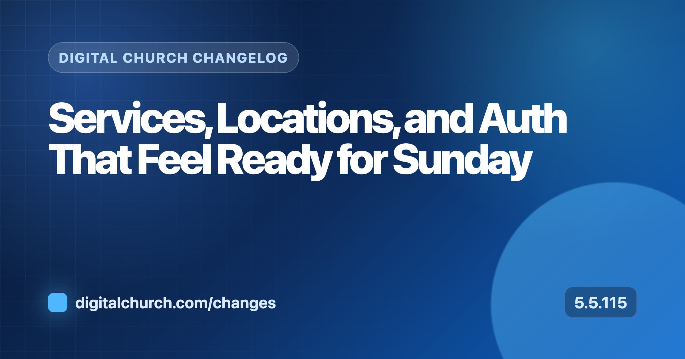 Services, Locations, and Auth That Feel Ready for Sunday changelog featured image
